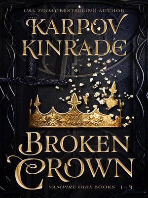 cover image of Broken Crown (Vampire Girl Books 1-3)